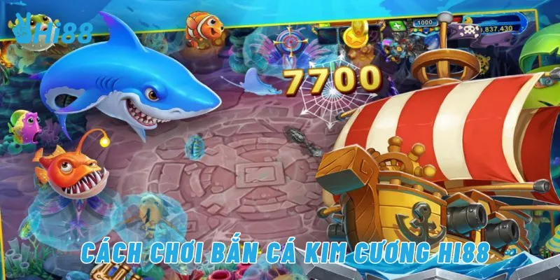 Cách chơi bắn cá kim cương Hi88