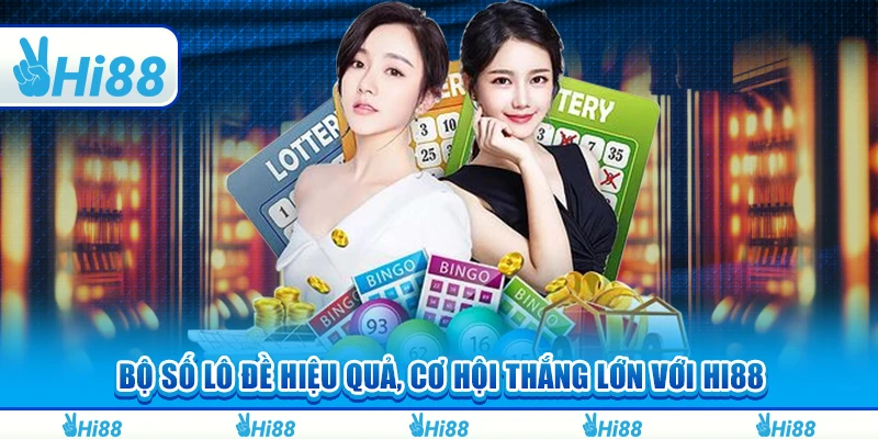 Bộ Số Lô Đề Hiệu Quả, Cơ Hội Thắng Lớn Với Hi88